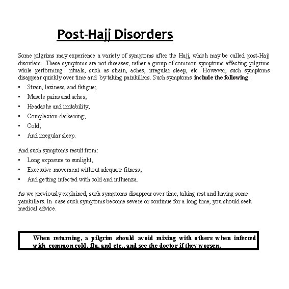 Post-Hajj Disorders Some pilgrims may experience a variety of symptoms after the Hajj, which Post-Hajj Disorders Some pilgrims may experience a variety of symptoms after the Hajj, which