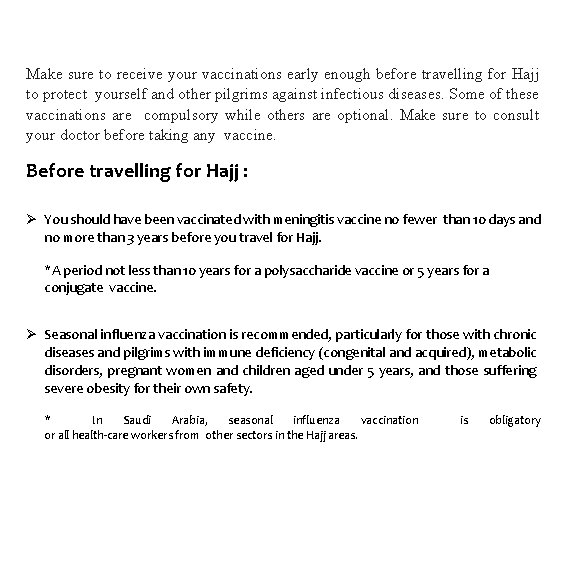Make sure to receive your vaccinations early enough before travelling for Hajj to protect Make sure to receive your vaccinations early enough before travelling for Hajj to protect