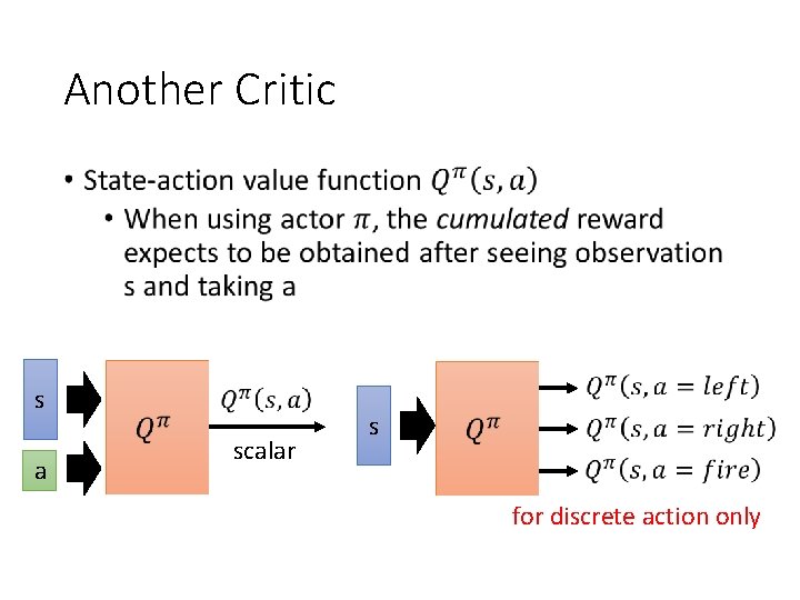Another Critic • s a scalar s for discrete action only 