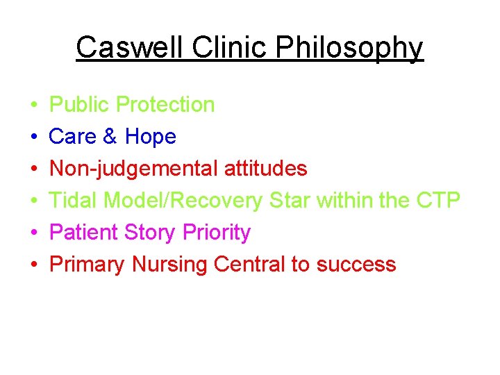 Caswell Clinic Philosophy • • • Public Protection Care & Hope Non-judgemental attitudes Tidal