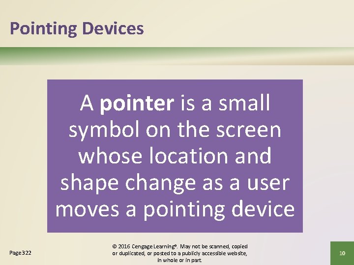 Pointing Devices A pointer is a small symbol on the screen whose location and