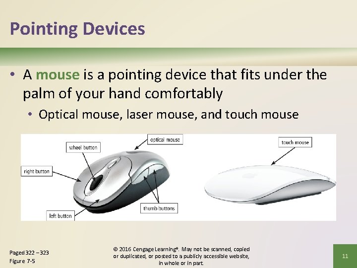 Pointing Devices • A mouse is a pointing device that fits under the palm