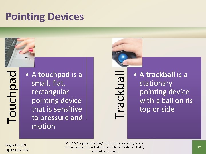  • A touchpad is a small, flat, rectangular pointing device that is sensitive