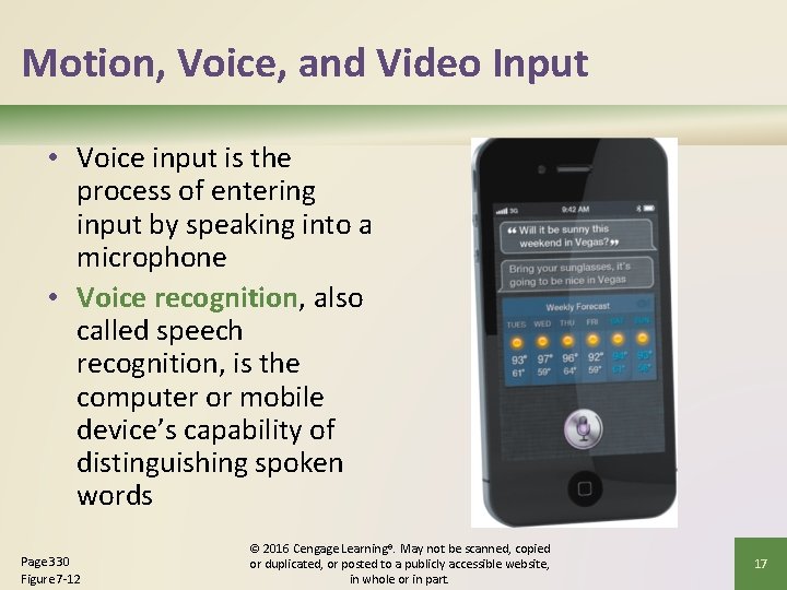 Motion, Voice, and Video Input • Voice input is the process of entering input