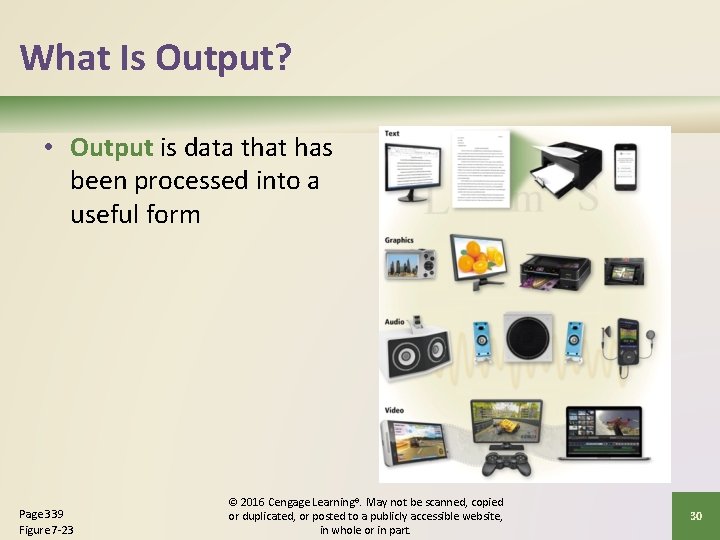 What Is Output? • Output is data that has been processed into a useful