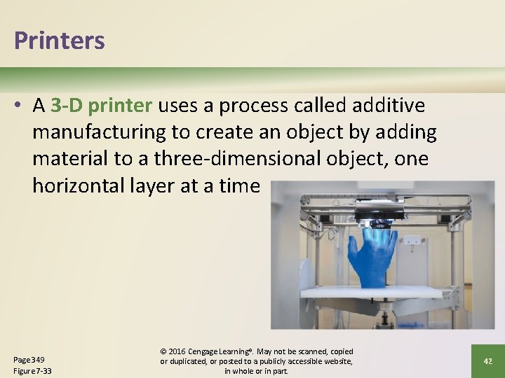 Printers • A 3 -D printer uses a process called additive manufacturing to create