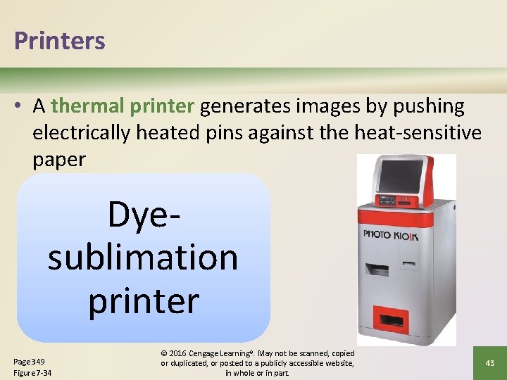 Printers • A thermal printer generates images by pushing electrically heated pins against the