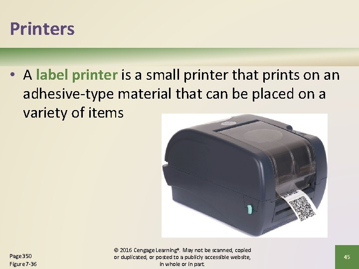 Printers • A label printer is a small printer that prints on an adhesive-type