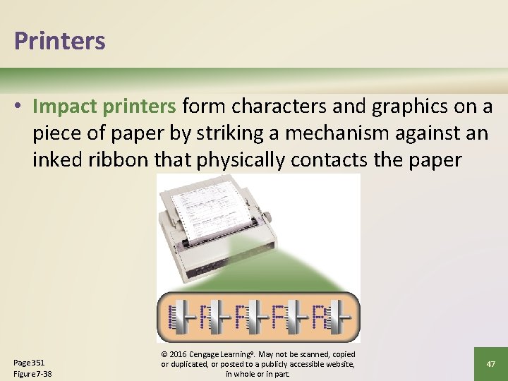 Printers • Impact printers form characters and graphics on a piece of paper by