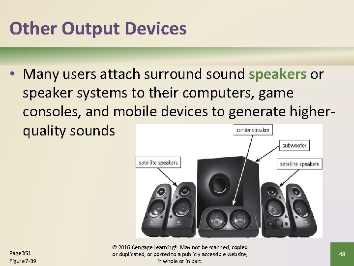 Other Output Devices • Many users attach surround speakers or speaker systems to their