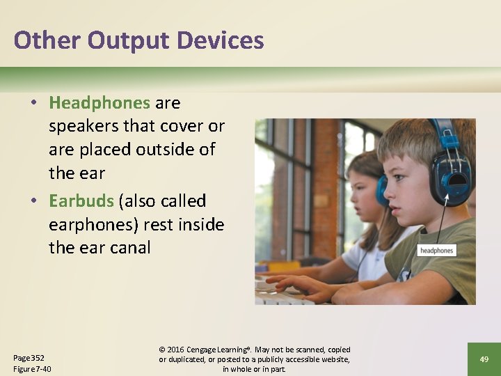 Other Output Devices • Headphones are speakers that cover or are placed outside of