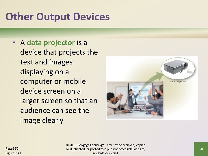 Other Output Devices • A data projector is a device that projects the text