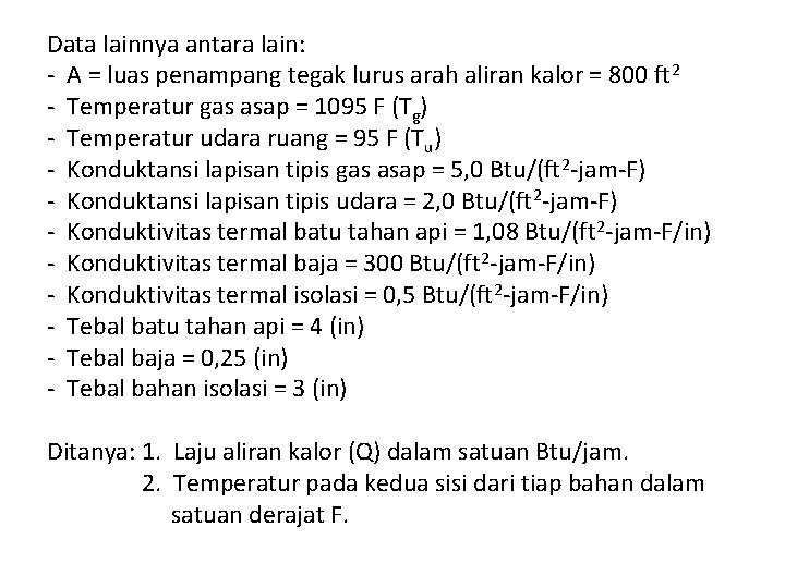 Data lainnya antara lain: - A = luas penampang tegak lurus arah aliran kalor