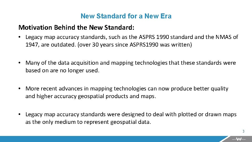 New Standard for a New Era Motivation Behind the New Standard: • Legacy map