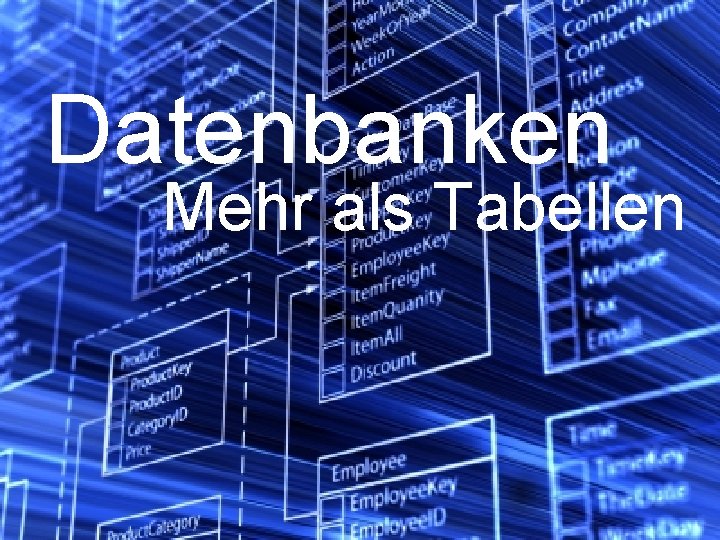 Datenbanken Mehr als Tabellen 