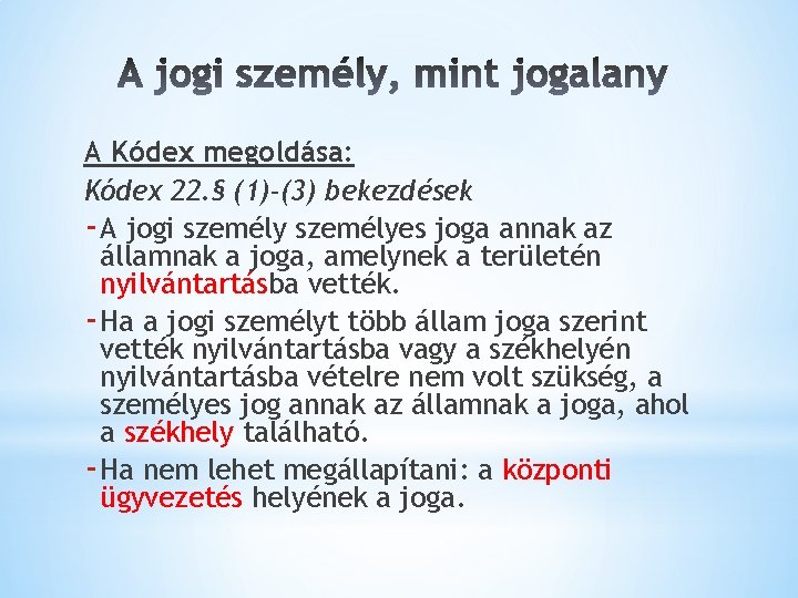 A Kódex megoldása: Kódex 22. § (1)-(3) bekezdések - A jogi személyes joga annak