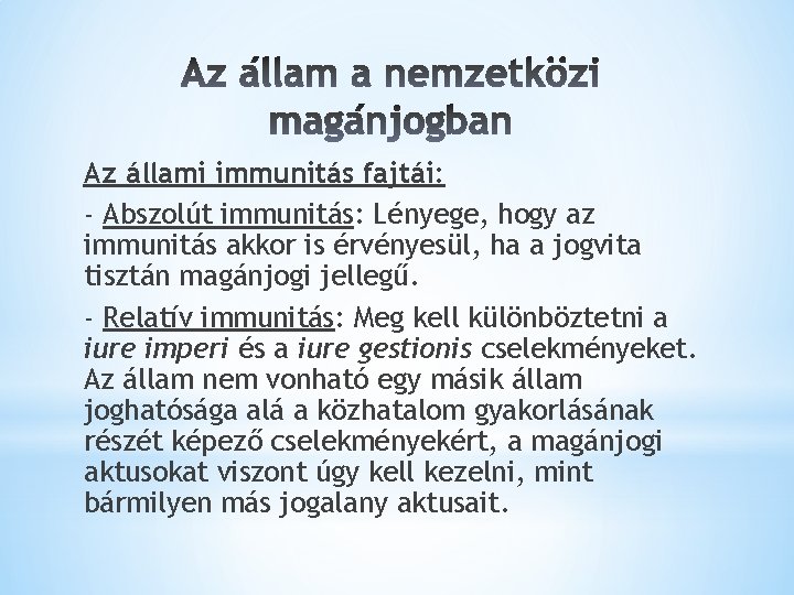 Az állami immunitás fajtái: - Abszolút immunitás: Lényege, hogy az immunitás akkor is érvényesül,