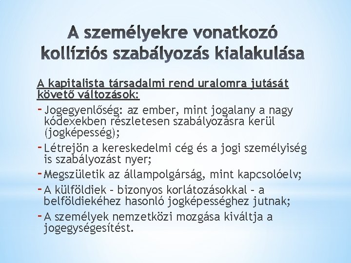 A kapitalista társadalmi rend uralomra jutását követő változások: - Jogegyenlőség: az ember, mint jogalany