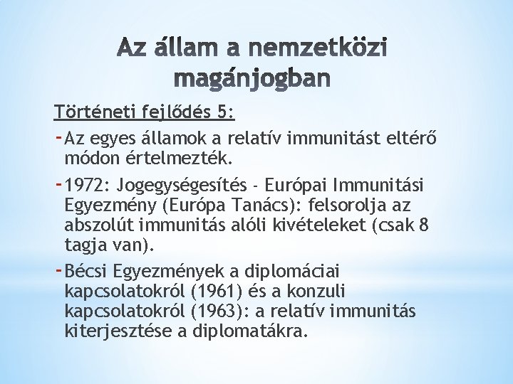 Történeti fejlődés 5: - Az egyes államok a relatív immunitást eltérő módon értelmezték. -