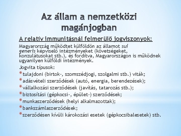A relatív immunitásnál felmerülő jogviszonyok: Magyarország működtet külföldön az államot sui generis képviselő intézményeket