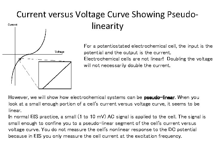 Current versus Voltage Curve Showing Pseudolinearity For a potentiostated electrochemical cell, the input is