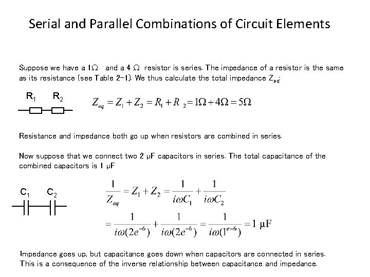 Serial and Parallel Combinations of Circuit Elements Suppose we have a 1 and a
