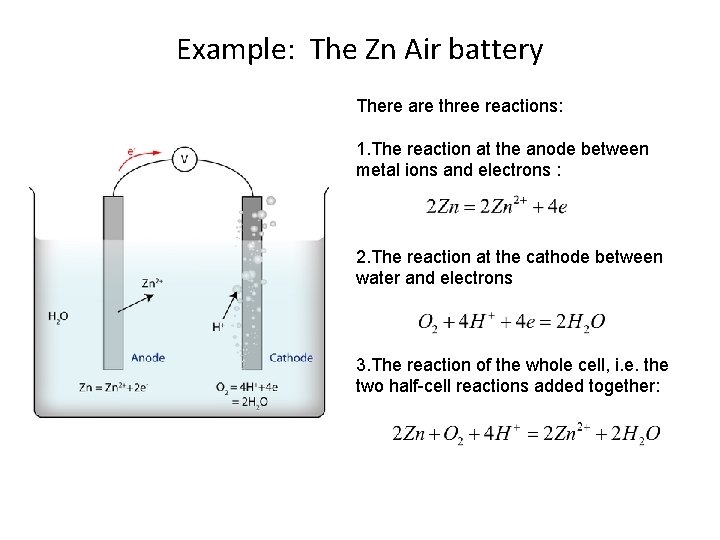 Example: The Zn Air battery There are three reactions: 1. The reaction at the