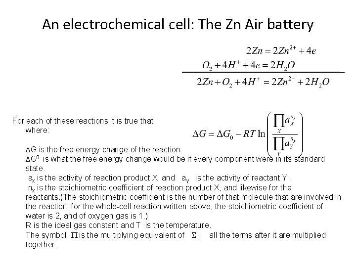 An electrochemical cell: The Zn Air battery For each of these reactions it is