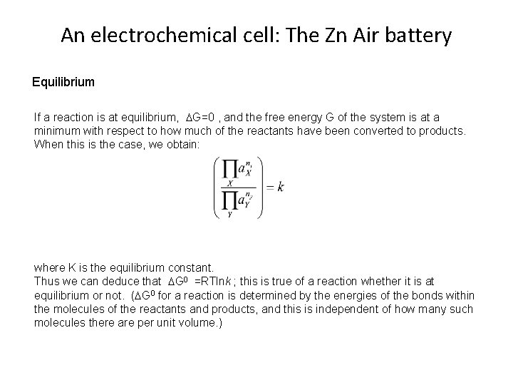 An electrochemical cell: The Zn Air battery Equilibrium If a reaction is at equilibrium,