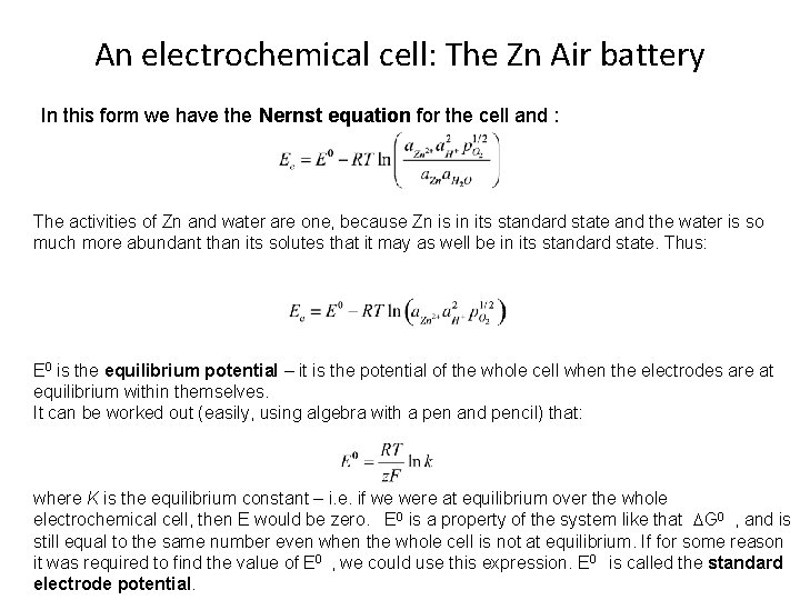 An electrochemical cell: The Zn Air battery In this form we have the Nernst