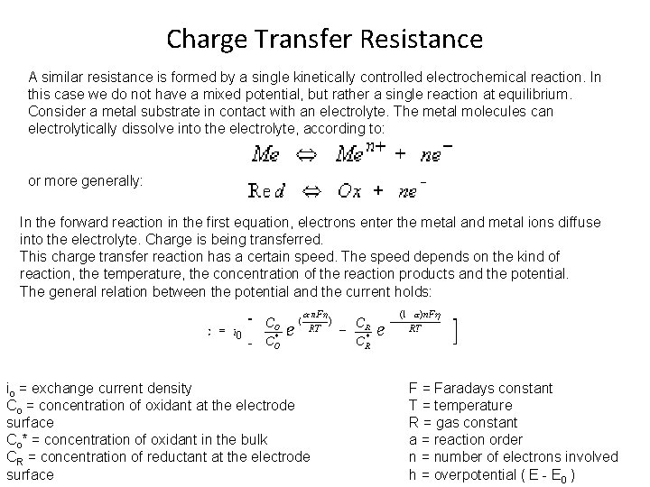 Charge Transfer Resistance A similar resistance is formed by a single kinetically controlled electrochemical
