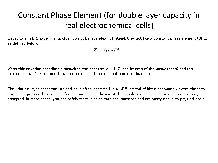 Constant Phase Element (for double layer capacity in real electrochemical cells) Capacitors in EIS