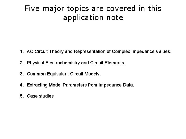 Five major topics are covered in this application note 1. AC Circuit Theory and