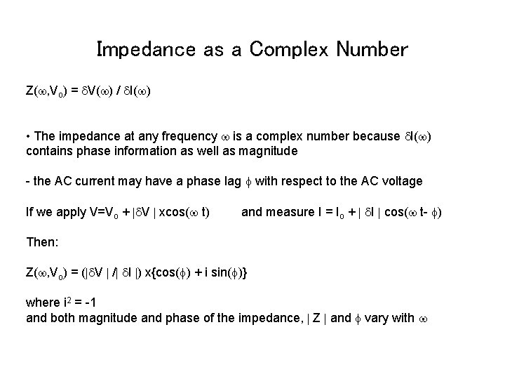 Impedance as a Complex Number Z( , Vo) = V( ) / I( )