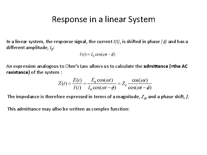 Response in a linear System In a linear system, the response signal, the current