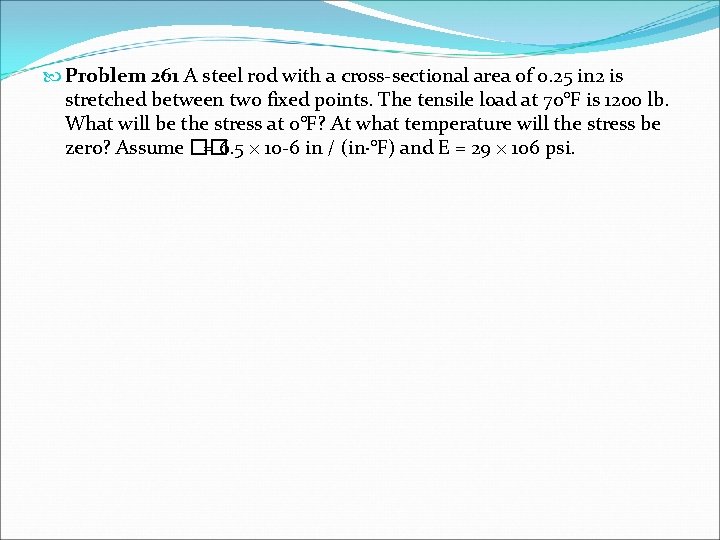  Problem 261 A steel rod with a cross-sectional area of 0. 25 in