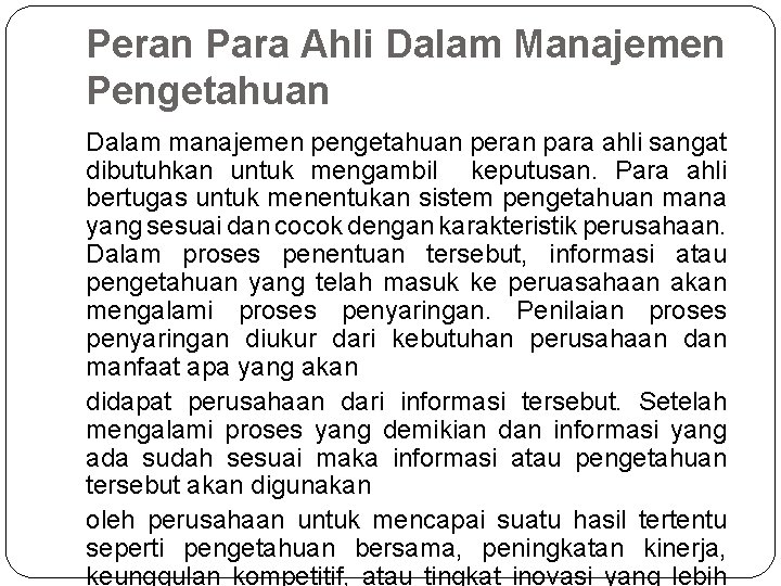 Peran Para Ahli Dalam Manajemen Pengetahuan Dalam manajemen pengetahuan peran para ahli sangat dibutuhkan