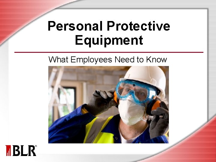 Personal Protective Equipment What Employees Need to Know 