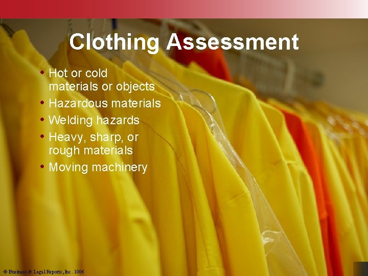 Clothing Assessment • Hot or cold • • materials or objects Hazardous materials Welding