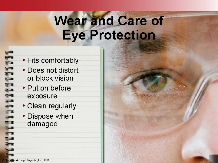 Wear and Care of Eye Protection • Fits comfortably • Does not distort or