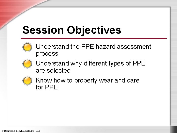 Session Objectives Understand the PPE hazard assessment process Understand why different types of PPE