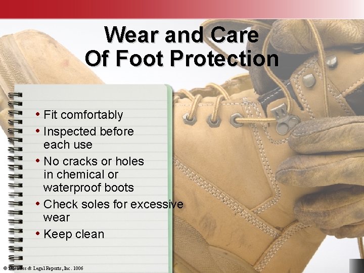 Wear and Care Of Foot Protection • Fit comfortably • Inspected before each use