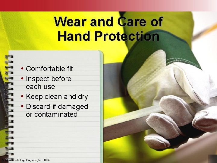 Wear and Care of Hand Protection • Comfortable fit • Inspect before each use