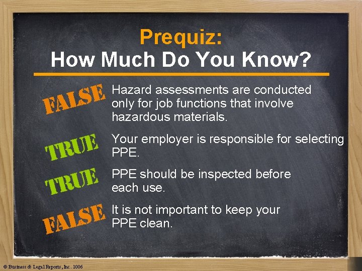 Prequiz: How Much Do You Know? Hazard assessments are conducted only for job functions