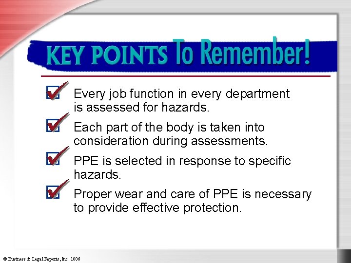 Key Things to Remember Every job function in every department is assessed for hazards.