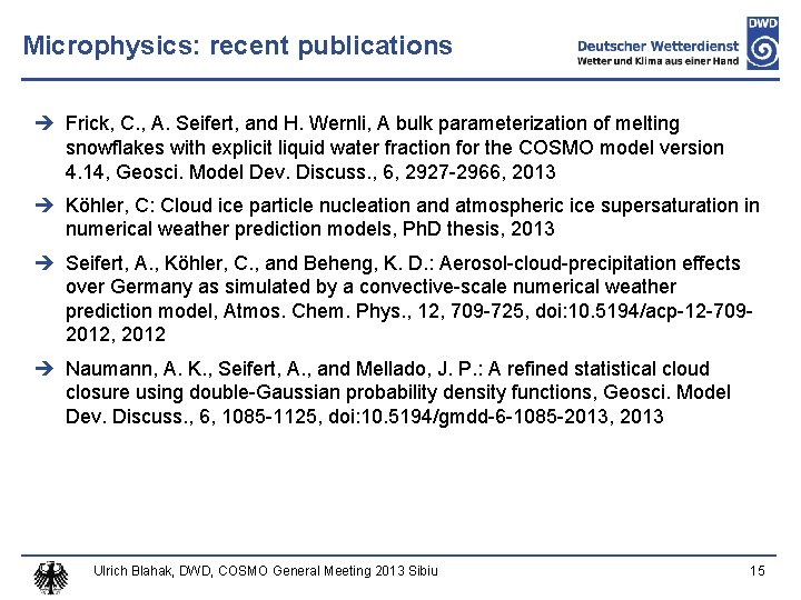 Microphysics: recent publications Frick, C. , A. Seifert, and H. Wernli, A bulk parameterization