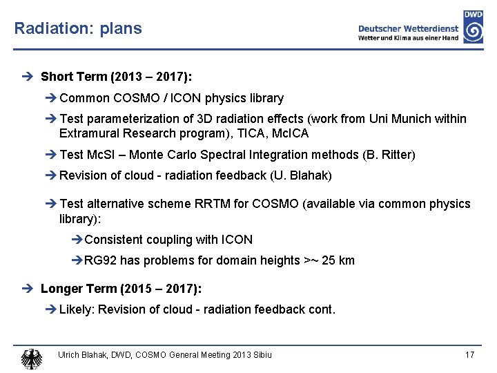 Radiation: plans Short Term (2013 – 2017): Common COSMO / ICON physics library Test