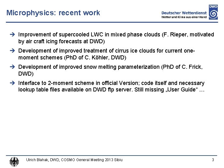 Microphysics: recent work Improvement of supercooled LWC in mixed phase clouds (F. Rieper, motivated