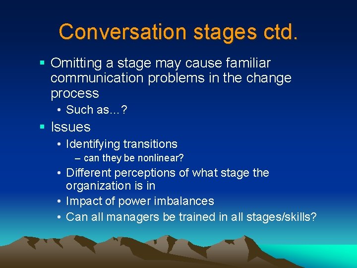 Conversation stages ctd. § Omitting a stage may cause familiar communication problems in the