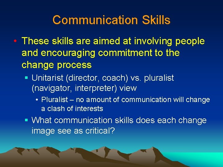 Communication Skills • These skills are aimed at involving people and encouraging commitment to